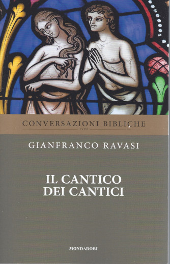 Conversazioni bibliche - Gianfranco Ravasi -II Cantico dei Cantici  - n. 16-  settimanale - 30/3/2022 - 102  pagine