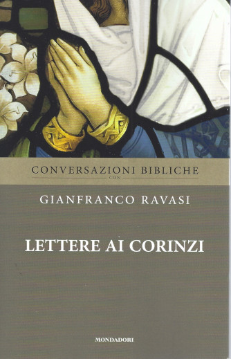 Conversazioni bibliche - Gianfranco Ravasi -Lettere ai Corinzi- n. 24-  settimanale - 25/5/2022 - 136  pagine
