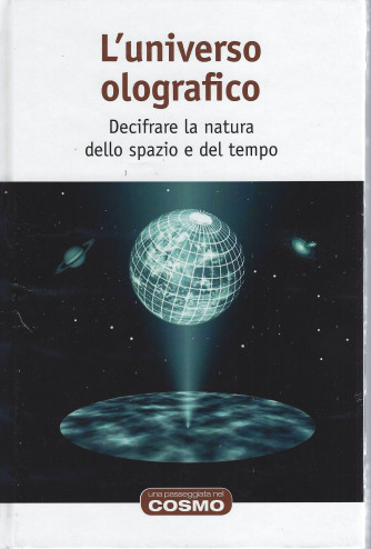 L'universo olografico - Decifrare la natura dello spazio e del tempo-  n. 66 - settimanale-29/4/2022- copertina rigida