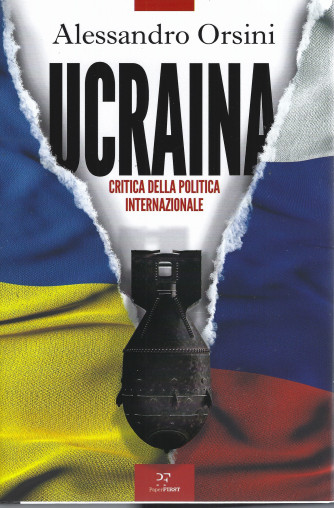 Ucraina - Critica della politica internazionale - Alessandro Orsini - n. 12/2022 -Mensile -  copertina rigida
