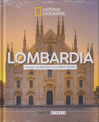 National Geographic -  Lombardia - Milano, la Brianza e l'Oltrepò pavese - n.68-23/4/2024 - settimanale - copertina rigida