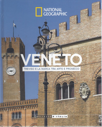 National Geographic -Veneto - Treviso e la Marca tra arte e Prosecco- settimanale - 26/3/2022 - copertina rigida