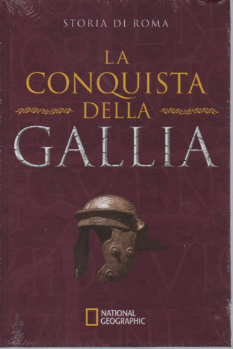National Geographic - Storia di Roma -La conquista della Gallia-  n. 29 - 6/4/2023 - settimanale - copertina rigida