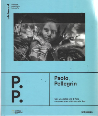 Visionari -I geni della fotografia - Paolo Pellegrin -  n. 20 - copertina rigida