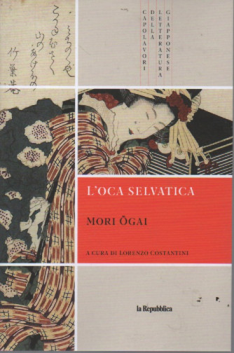 Capolavori della letteratura giapponese - n. 28- L'oca selvatica - Mori Ogai  -    10/8/2023 - 197 pagine