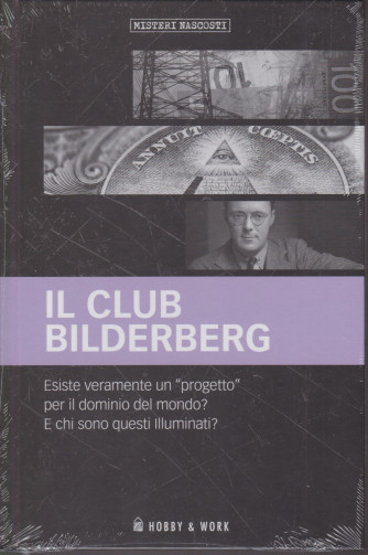 Misteri Nascosti - Il club Bilderberg- n. 14 - settimanale - copertina rigida
