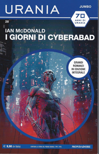 Urania Jumbo -Ian McDonald - I giorni di Cyberabad-  n. 28-  mensile -febbraio 2022 -404   pagine