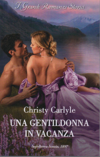 Harmony - I Grandi Romanzi Storici -Christy Carlyle - Una gentildonna in vacanza - n.1369 - settembre  2023 - mensile -
