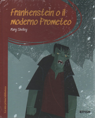 La mia prima Biblioteca   - Frankenstein o il moderno Prometeo - Mary Shelley  n. 20 -17/5/2023-  settimanale - copertina rigida