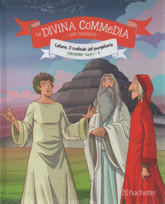La divina commedia per bambini -Catone, il custode del Purgatorio - Purgatorio - Canti I-II - n. 17 - settimanale - 4/5/2023 -   copertina rigida