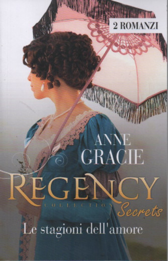 Harmony Regency Collection - Anne Gracie - Regency Secrets - Le stagioni dell'amore - n. 38 - febbraio 2023 - bimestrale  - 2 romanzi