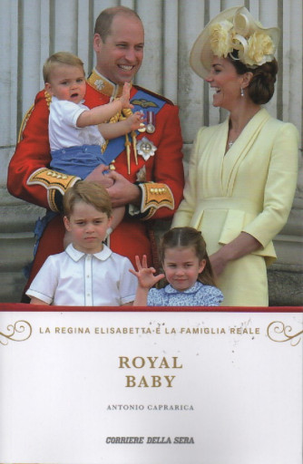 Royal Baby - n. 6 - Antonio Caprarica - settimanale - 248  pagine