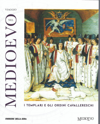 Viaggio nel Medioevo - I Templari e gli ordini cavallereschi - n. 5- settimanale -126 pagine