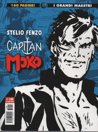 I grandi maestri 73    - Stelio Fenzo - Capitan Moko 1 - 26 gennaio 2023 - mensile - 160 pagine