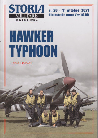 Storia Militare briefing - n. 29 - Hawker Typhoon  -  1°ottobre2021 - bimestrale