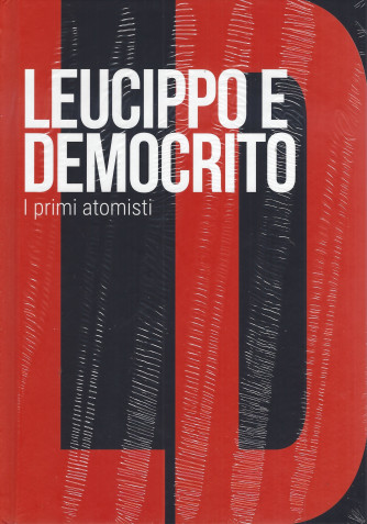 Collana Scoprire la filosofia -  vol. 33-  Leucippo e Democrito - I primi atomisti -  28/3/2024 - settimanale - copertina rigida
