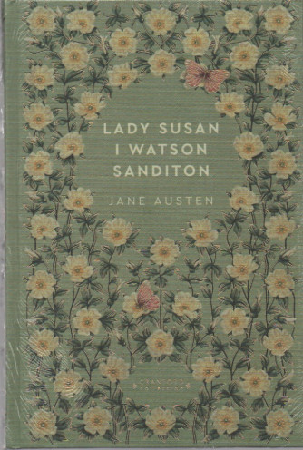 Storie senza tempo - Lady Susan - I Watson Sanditon - Jane Austen-   n. 28 -19/8/2023 - settimanale - copertina rigida