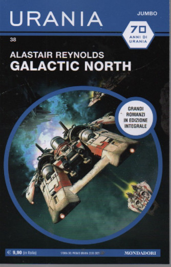 Urania Jumbo - Alastair Reynolds - Galactic North - n. 38 - dicembre 2022 - mensile