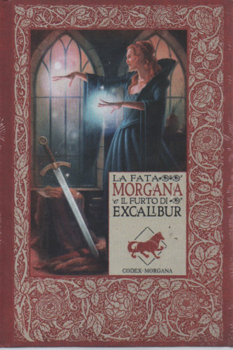 Le cronache di Excalibur   -La fata Morgana e il furto di Excalibur   n. 25 - settimanale -14/4/2023 - copertina rigida