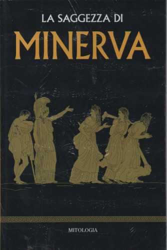 Mitologia classica  -La saggezza di Minerva   - n. 22  - settimanale - 18/2/2023 - copertina rigida