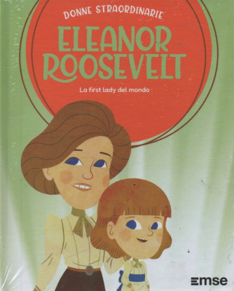 Donne Straordinarie - n.57   - Eleanor Roosevelt-  17/10/2023 - settimanale - copertina rigida