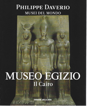 Phlippe Daverio - Musei del mondo -Museo egizio - Il Cairo- n. 16 - settimanale