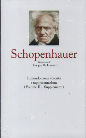 I grandi filosofi  -Schopenhauer     n. 30 -  Il mondo come volontà e rappresentazione (Volume II - Supplementi)  -      settimanale -23/12/2022 - copertina rigida