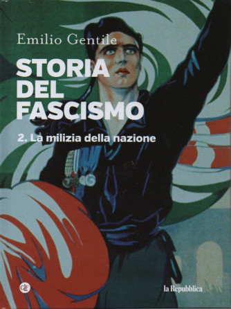Storia del fascismo - Emilio Gentile - La milizia della nazione- n. 2 -159 pagine -  copertina rigida