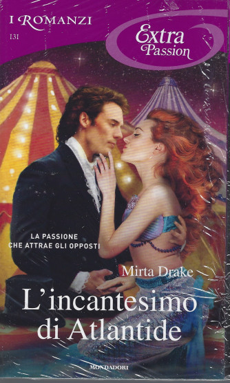 I Romanzi Extra Passion  -L'incantesimo di Atlantide - Mirta Drake - n. 131- mensile - novembre 2021