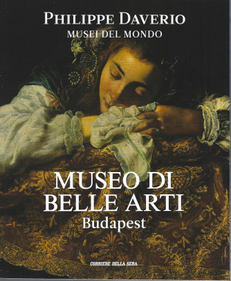 Phlippe Daverio - Musei del mondo -Museo di Belle Arti - Budapest- n. 24 - settimanale