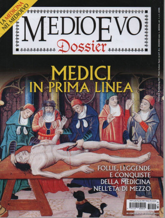 Medioevo Dossier - Medici in prima linea - n. 57 - luglio - agosto    2023 - bimestrale