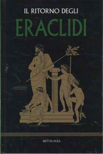 Mitologia classica -Il ritorno degli Eraclidi -   n.43 - settimanale - 15/7/2023 - copertina rigida