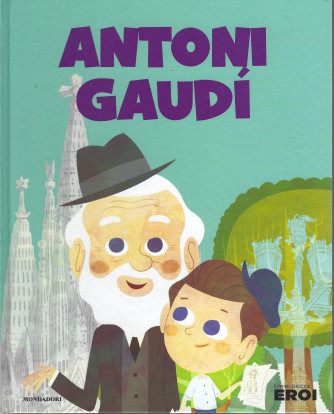 I miei piccoli eroi -Antoni Gaudì- n. 23 -  copertina rigida - 1/2/2022 - settimanale