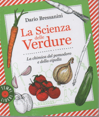 I libri di Sorrisi 4 - n. 11-La Scienza delle verdure  -Dario Bressanini -  19/9/2023 - settimanale
