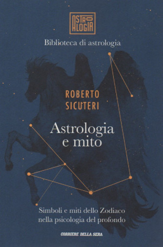 Biblioteca di astrologia - Roberto Sicuteri - Astrologia e mito - Simboli e miti dello Zodiaco nella psicologia del profondo - n.5 - settimanale
