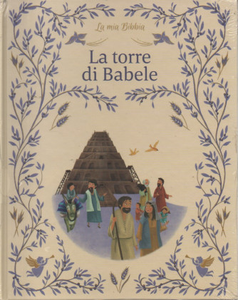La mia Bibbia - La torre di Babele- - n. 5 - 10/2/2024- settimanale - copertina rigida
