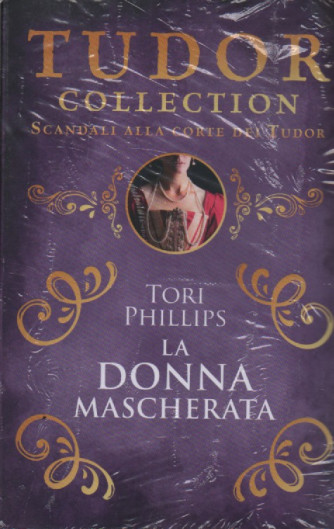 Tudor collection - Tori Phillips -La donna mascherata- n. 31 - novembre 2023 - bimestrale
