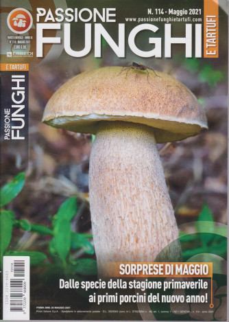 Passione Funghi e tartufi - n. 114  -maggio 2021 -  mensile