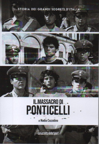 Storia dei grandi segreti d'Italia - Il massacro di Ponticelli - di Nadia Cozzolino-   n.112- settimanale - 155 pagine -