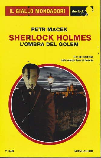 Il giallo Mondadori - Petr Macek - Sherlock Holmes L'ombra del Golem   - n. 97 -settembre   2022 -  mensile