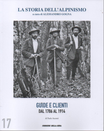 La storia dell'alpinismo  - Guide e clienti dal 1786 al 1914 - di Paolo Ascenzi -   n. 17 - settimanale