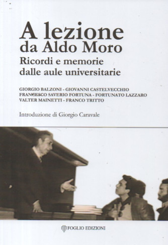 A lezione da Aldo Moro - Ricordi e memorie dalle aule universitarie - 114 pagine