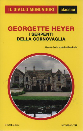 Il giallo Mondadori - classici - Georgette Heyer - I serpenti della Cornovaglia - n. 1461 - ottobre 2022 - mensile