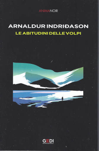 Anima Noir  - Arnaldur Indridason - Le abitudini delle volpi-   n. 21   -12/11/2021 - settimanale -333  pagine