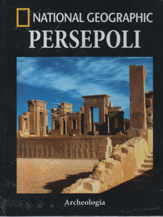 National Geographic - Persepoli - n. 9 -Archeologia -  settimanale - 28/4/2023 - copertina rigida