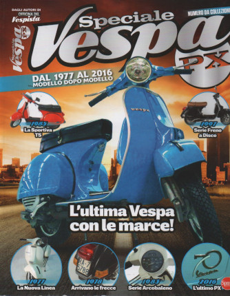 Officina del vespista speciale - Speciale Vespa PX - n. 6 - bimestrale - marzo - aprile 2024