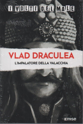 I volti del male - Vlad Draculea - L'impalatore della Valacchia - n. 4 - 5/92023 - settimanale