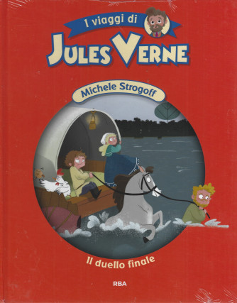 I viaggi di Jules Verne -Michele Strogoff -Il duello finale-  n. 30 - settimanale -18/6/2022 - copertina rigida