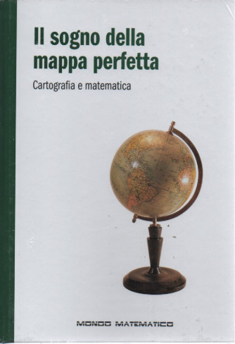 Il sogno della mappa perfetta - Cartografia e matematica-   n. 23- settimanale -23/3/2023 - copertina rigida