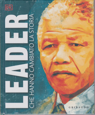 Leader che hanno cambiato la storia - n. 1/2021 - mensile - copertina rigida